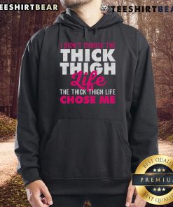 Cozy hoodie featuring 'I Didn't Choose The Thick Thigh Life, The Thick Thigh Life Chose Me' design for fashion lovers.