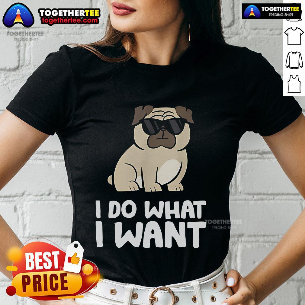 Top I Do What I Want Pug Ladies Tee Top I Do What I Want Pug Ladies Tee featuring a cute pug graphic, perfect for dog lovers and casual wear.