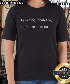 Top I Ghost My Family Too Don't Take It Personal Ladies Tee shirt featuring playful ghost graphic and trendy design.