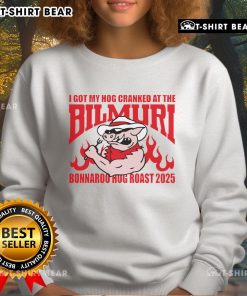 Top I Got My Hog Cranked at the Bilmuri Bonnaroo Hog Roast 2025 Sweatshirt featuring vibrant graphics and cozy design.