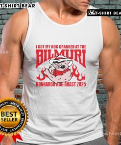 Top I Got My Hog Cranked at The Bilmuri Bonnaroo Hog Roast 2025 tank top displayed on a vibrant outdoor background.