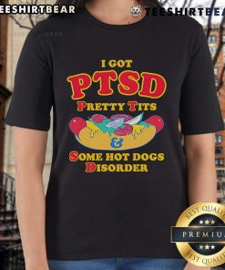 Funny ladies tee featuring 'Top I Got PTSD, Pretty Tits, and Some Hot Dogs Disorder' graphic design for casual wear.