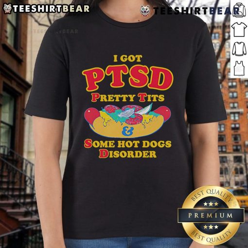 Funny ladies tee featuring 'Top I Got PTSD, Pretty Tits, and Some Hot Dogs Disorder' graphic design for casual wear.