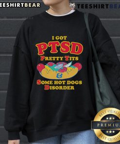 Trendy 'Top I Got PTSD Pretty Tits and Some Hot Dogs Disorder' sweatshirt featuring bold text and a casual style.