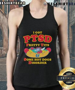 Alt Text: Stylish tank top featuring 'I Got PTSD, Pretty Tits, and Some Hot Dogs Disorder' graphic for casual wear.
