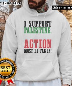 Alt Text: Black hoodie featuring Top I Support Palestine, Action Must Be Taken in bold letters, promoting Palestinian advocacy.