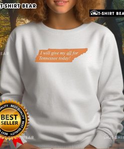 Alt Text: Top I Will Give My All for Tennessee Today sweatshirt in orange, perfect for showing team spirit and comfort.