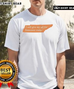 Alt Text: Top I Will Give My All For Tennessee Today T-Shirt in vibrant colors, perfect for showing team spirit and support.
