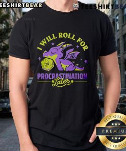 Lazy dragon graphic on 'Top I Will Roll For Procrastination Later' T-shirt, perfect for gamers and procrastination lovers.