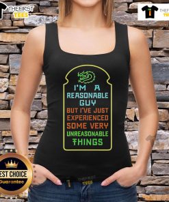 Man wearing a 'Top I'm a Reasonable Guy but I've Experienced Unreasonable Things' tank top, showcasing a casual style.
