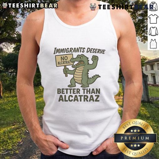 Stylish tank top featuring 'Top Immigrants Deserve No Alcatraz, Better Than Alcatraz' design for a bold fashion statement.