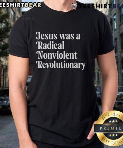 Top Jesus Was A Radical Nonviolent Revolutionary T-Shirt featuring bold graphic design and inspiring message.