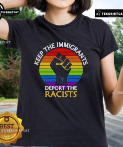 Top Keep The Immigrants Deport The Racists Pride Ladies Tee featuring vibrant colors and a bold, empowering message.