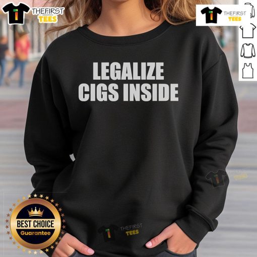 Cozy sweatshirt featuring 'Top Legalize Cigs' graphic, perfect for smokers and advocates of cigarette legalization fashion.