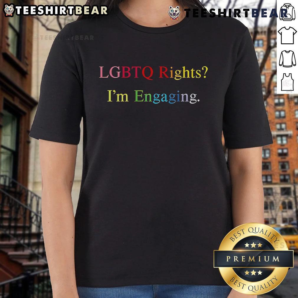 Top Lgbtq Rights I'M Engaging Ladies Tee Top LGBTQ Rights Im Engaging Ladies Tee featuring a vibrant design celebrating LGBTQ pride and equality.