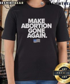 Stylish 'Top Make Abortion Gone Again' ladies tee featuring bold text, perfect for expressing pro-choice beliefs.