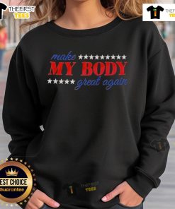 Top Make My Body Great Again sweatshirt featuring a stylish design in bold letters on a cozy fabric.