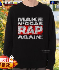 Top Make Niggas Rap Again Sweatshirt in black, featuring bold white text, perfect for hip-hop fashion enthusiasts.