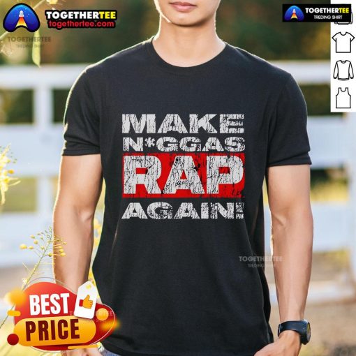 Stylish 'Top Make Niggas Rap Again' T-Shirt featuring bold lettering, perfect for hip-hop fans and streetwear enthusiasts.