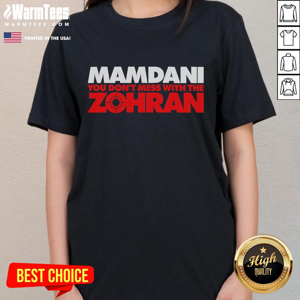Top Mamdani You Don'T Mess With The Zohran Ladies Tee Top Mamdani You Don't Mess With The Zohran Ladies Tee, featuring bold typography on a stylish women's shirt.