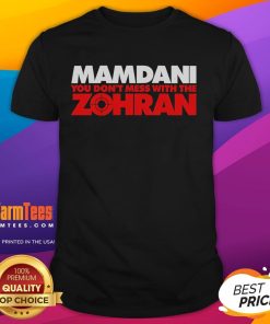 Alt Text: Top Mamdani You Don't Mess With The Zohran T-Shirt featuring bold graphic design and vibrant colors on a casual tee.