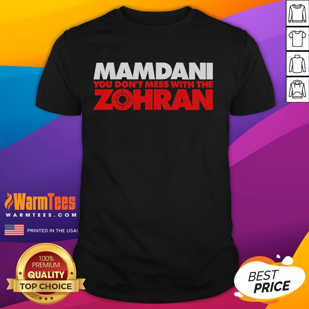 Top Mamdani You Don'T Mess With The Zohran T Shirt Alt Text: Top Mamdani You Don't Mess With The Zohran T-Shirt featuring bold graphic design and vibrant colors on a casual tee.