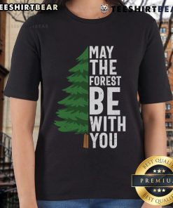 Top May The Forest Be With You Ladies Tee featuring a vibrant forest graphic and stylish design for nature lovers.