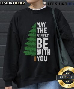 Cozy Top May The Forest Be With You Sweatshirt featuring a nature-inspired design, perfect for eco-friendly fashion lovers.