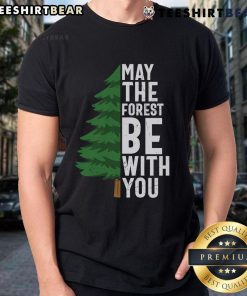 Top May The Forest Be With You T-Shirt featuring a vibrant graphic inspired by nature and adventure.