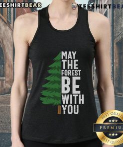 Top May The Forest Be With You Tank Top featuring a nature-inspired design, perfect for outdoor enthusiasts and casual wear.