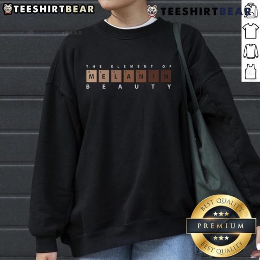 Top Melanin The Element of Beauty sweatshirt featuring a stylish design celebrating melanin and beauty in fashion.