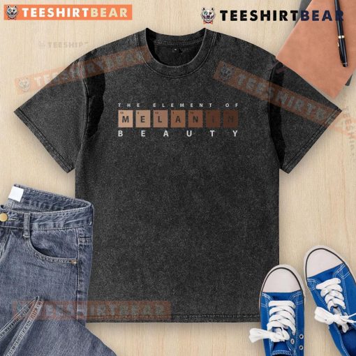 Alt Text: Top Melanin The Element of Beauty washed t-shirt in soft fabric, showcasing a stylish design for melanin-rich skin.