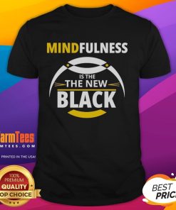 Top Mindfulness Is The New Black T-Shirt featuring a stylish design promoting mindfulness and modern fashion trends.