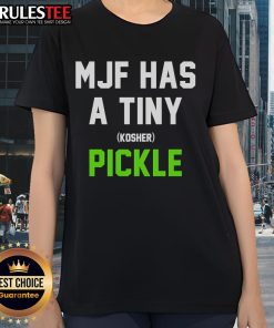 Alt Text: Top MJF Has a Tiny Kosher Pickle Ladies Tee featuring a playful pickle graphic on a stylish women's t-shirt.