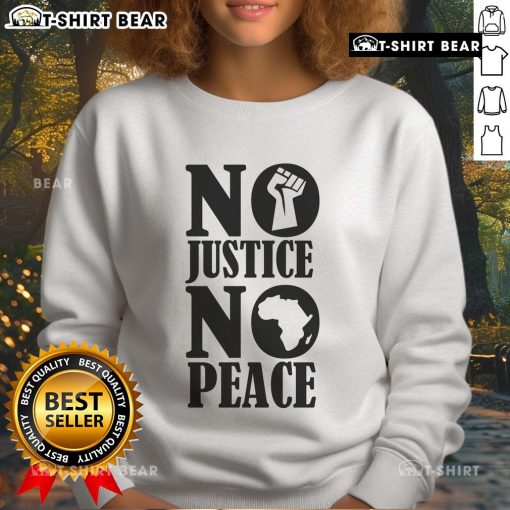 Top No Justice No Peace Africa Sweatshirt featuring bold text and vibrant colors, promoting social justice awareness.