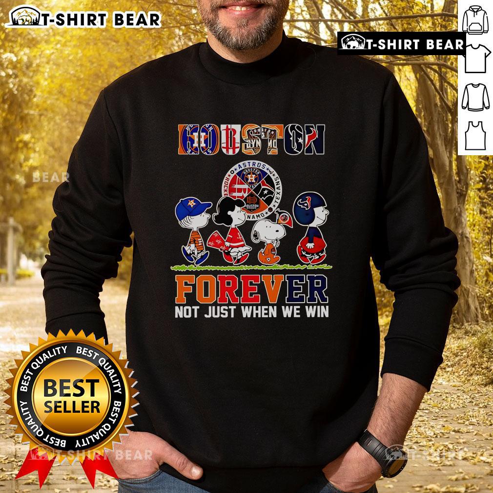 Top Peanuts Houston Forever Not Just When We Win Sweatshirt Cozy Top Peanuts Houston Forever sweatshirt featuring bold lettering, perfect for fans celebrating all victories.