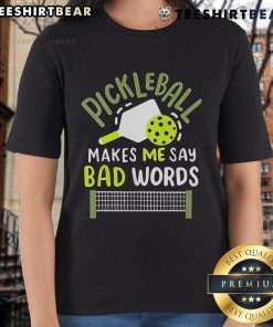 Funny ladies' tee featuring 'Top Pickleball Makes Me Say Bad Words' slogan, perfect for pickleball enthusiasts.