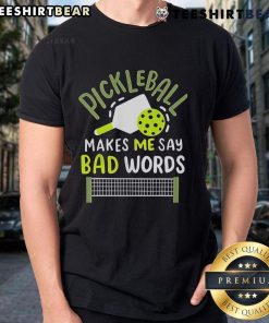 Top Pickleball Makes Me Say Bad Words T-Shirt featuring a fun graphic design for pickleball enthusiasts.