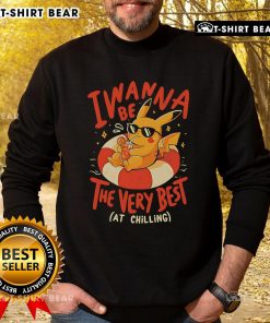 Alt Text: Cozy 'I Wanna Be The Very Best At Chilling' Pikachu sweatshirt, perfect for Pokmon fans and casual wear.