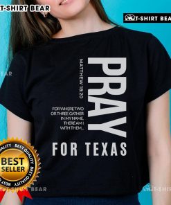 Top Pray For Texas Ladies Tee featuring 'Where Two or Three Gather in My Name, There Am I with Them' design.