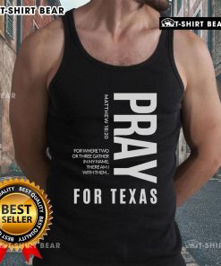Top Pray For Texas tank top featuring 'For where two or three gather in my name, there am I with them' design.