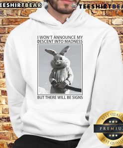 Top Rabbit 'I Won't Announce My Descent Into Madness' Hoodie featuring bold graphic design and stylish fit for fans.