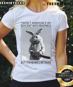 Stylish 'Top Rabbit' ladies tee featuring the phrase 'I Won't Announce My Descent Into Madness' for quirky fashion lovers.