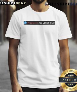 Alt Text: Top Reality Phoenixxvt All Men Do Is Lie T-Shirt design featuring bold text on a stylish black tee.
