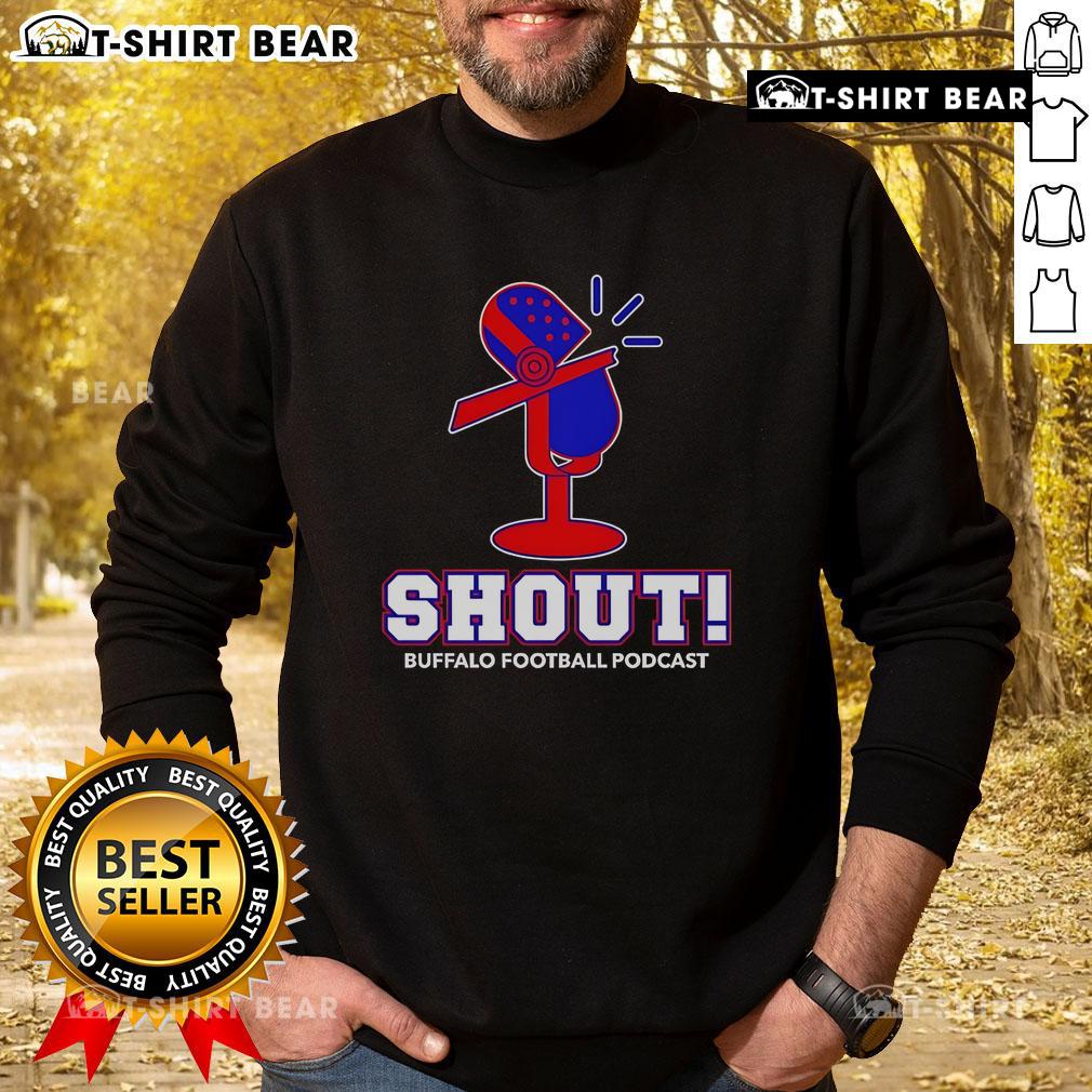 Top Shout Buffalo Football Podcast Sweatshirt Cozy Top Shout Buffalo Football Podcast sweatshirt in vibrant team colors, perfect for fans and podcast enthusiasts.