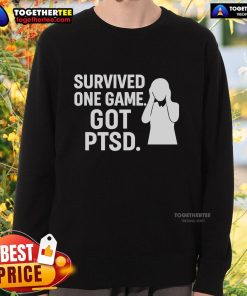 Top Survived One Game Got PTSD Sweatshirt in black, featuring bold text design for gamers and mental health awareness.