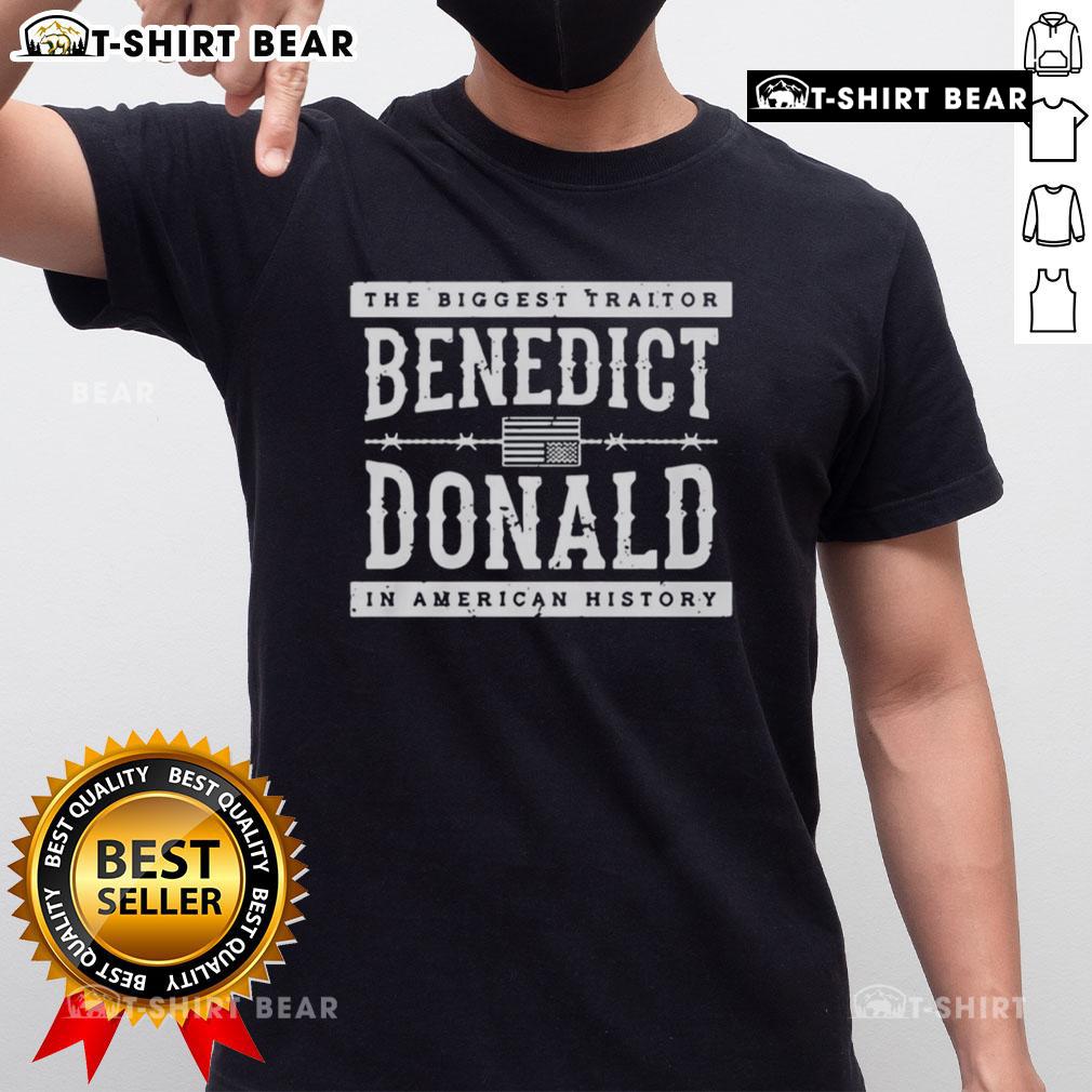Top The Biggest Traitor Benedict Donald In American History T Shirt Top The Biggest Traitor Benedict Donald In American History T-Shirt featuring bold text and a patriotic design.