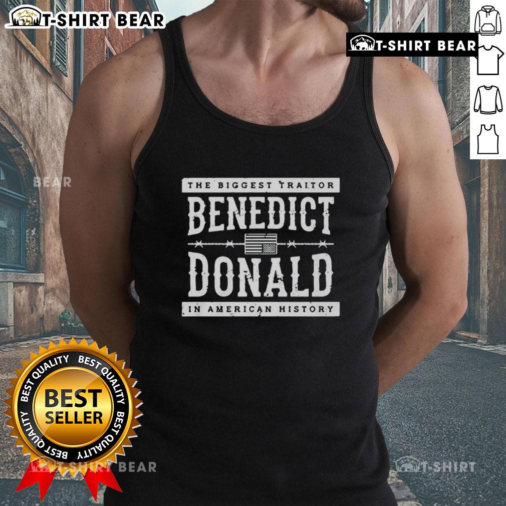 Top The Biggest Traitor Benedict Donald In American History Tank Top Top the Biggest Traitor: Benedict Donald in American History tank top showcasing bold graphic design and patriotic colors.