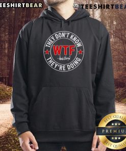 Top They Don't Know What They're Doing Signature WTF Hoodie in black, featuring bold white text for a stylish statement.
