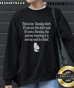 Alt Text: Funny sweatshirt with text 'This Is My Tuesday Shirt' designed for casual wear on Tuesdays.